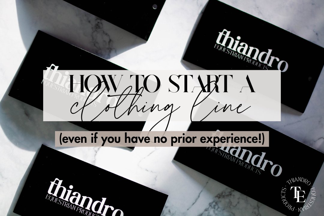 How to Start a Clothing Line With No Experience - Thiandro Equestrian Products